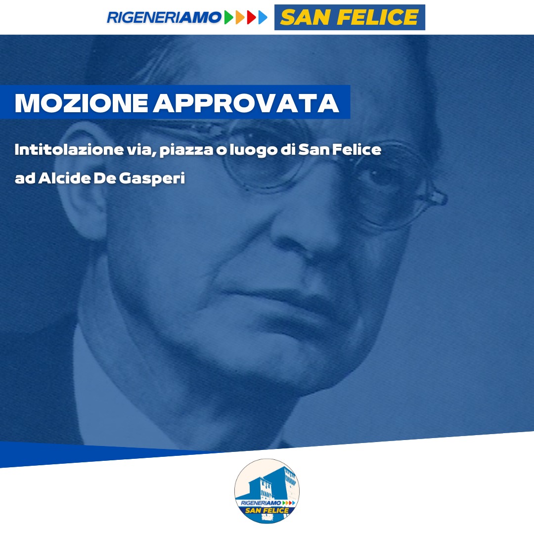 Il consiglio comunale di San Felice approva la mozione per intitolare un luogo ad Alcide De Gasperi