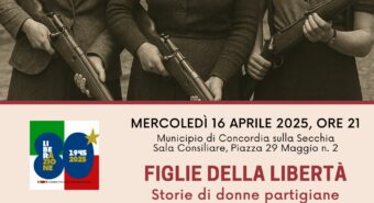 Mercoledì 16 aprile, Anpi Concordia celebra l’80° anniversario della Liberazione con l’evento “Figlie della Libertà. Storie di donne partigiane”