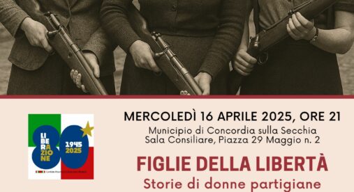 Mercoledì 16 aprile, Anpi Concordia celebra l'80° anniversario della Liberazione con l'evento "Figlie della Libertà. Storie di donne partigiane" Mercoledì 16 aprile, Anpi Concordia celebra l'80° anniversario della Liberazione con l'evento "Figlie della Libertà. Storie di donne partigiane"