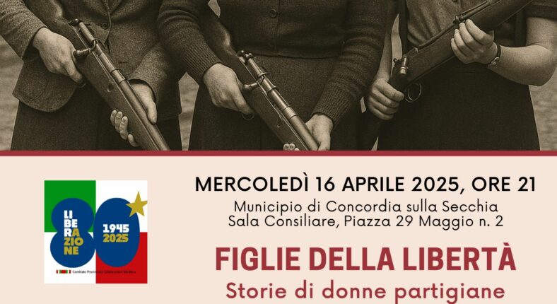 Mercoledì 16 aprile, Anpi Concordia celebra l'80° anniversario della Liberazione con l'evento "Figlie della Libertà. Storie di donne partigiane" Mercoledì 16 aprile, Anpi Concordia celebra l'80° anniversario della Liberazione con l'evento "Figlie della Libertà. Storie di donne partigiane"