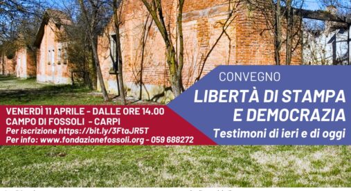 “Libertà di stampa e democrazia”, convegno e visita al Campo di Fossoli “Libertà di stampa e democrazia”, convegno e visita al Campo di Fossoli
